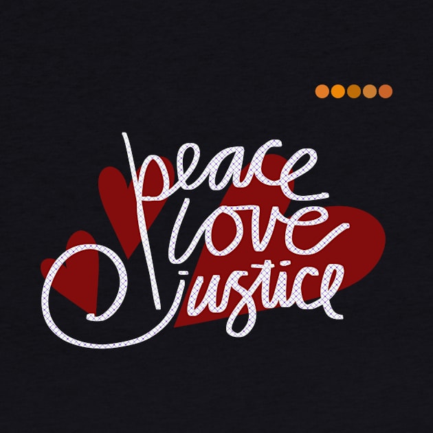 Peace Love Justice by cecilestees